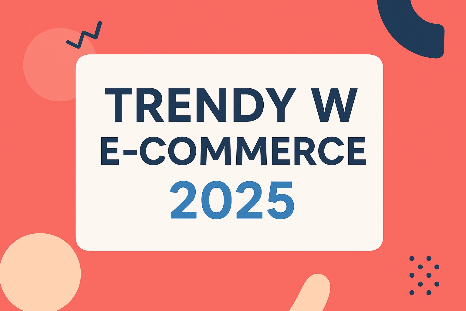 Trendy dla sklepów internetowych 2025